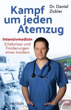Kampf um jeden Atemzug. Intensivmedizin: Erlebnisse und Forderungen eines Insiders. Empathisch & eindringlich: Einblick in den Alltag in Krankenhaus &