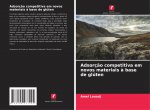 Adsorç?o competitiva em novos materiais ? base de glúten