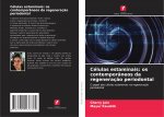 Células estaminais: os contemporâneos da regeneraç?o periodontal