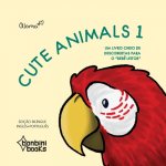 CUTE ANIMALS 1 -- Edicao Bilingue Ingles/Portugues