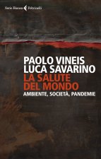 salute del mondo. Ambiente, società, pandemie