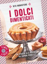 dolci dimenticati. Un viaggio alla ricerca dei sapori perduti