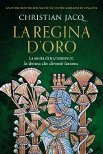 regina d'oro. La storia di Hatshepsut, la donna che diventò faraone