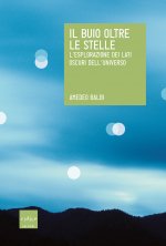 buio oltre le stelle. L'esplorazione dei lati oscuri dell'universo