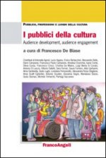 pubblici della cultura. Audience development, audience engagement