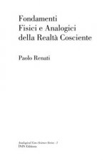 Fondamenti Fisici e Analogici della Realta Cosciente