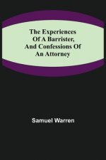 Experiences of a Barrister, and Confessions of an Attorney