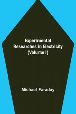 Experimental Researches in Electricity (Volume I)