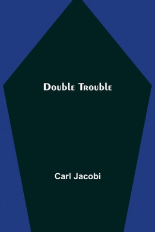 Double Trouble