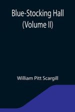 Blue-Stocking Hall (Volume II)
