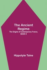 Ancient Regime; The Origins of Contemporary France, BOOK II