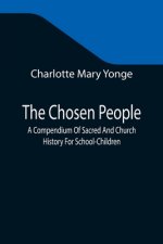 Chosen People; A Compendium Of Sacred And Church History For School-Children