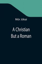 Christian But a Roman