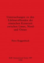 Untersuchungen zu den Edelmetallfund der Romischen Kaiserzeit
