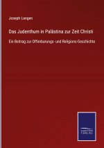 Judenthum in Palastina zur Zeit Christi