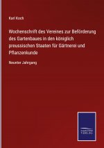 Wochenschrift des Vereines zur Befoerderung des Gartenbaues in den koeniglich preussischen Staaten fur Gartnerei und Pflanzenkunde