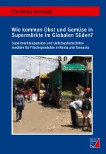 Wie kommen Obst und Gemuse in Supermarkte im Globalen Suden?