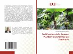 Certification de la Banane Plantain transformee au Cameroun