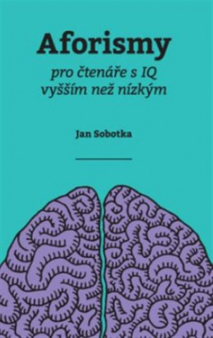 Aforismy pro čtenáře s IQ vyšším než nízkým