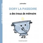 LES BIDULES CHOUETTES - DORY LA PASSOIRE A DES TROUS DE MÉMOIRE