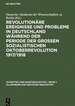 Revolutionare Ereignisse und Probleme in Deutschland wahrend der Periode der Grossen Sozialistischen Oktoberrevolution 1917/1918