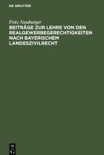 Beitrage zur Lehre von den Realgewerbegerechtigkeiten nach bayerischem Landeszivilrecht