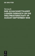 Schachwettkampf Lasker-Tarrasch um die Weltmeisterschaft im August-September 1908