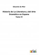 Historia de La Literatura y del Arte Dramatico en Espana
