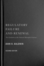 Regulatory Failure and Renewal: The Evolution of the Natural Monopoly Contract