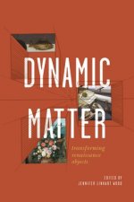 Dynamic Matter: Transforming Renaissance Objects