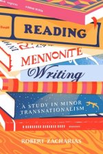 Reading Mennonite Writing: A Study in Minor Transnationalism