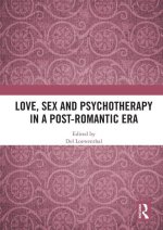 Love, Sex and Psychotherapy in a Post-Romantic Era