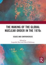 Making of the Global Nuclear Order in the 1970s