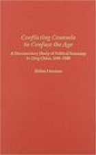 Conflicting Counsels to Confuse the Age: A Documentary Study of Political Economy in Qing China, 1644-1840