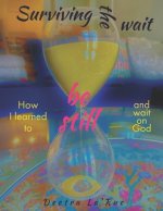 Surviving the wait: How I learned to be still and wait on God
