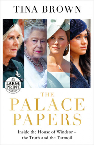 The Palace Papers: Inside the House of Windsor--The Truth and the Turmoil