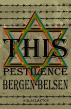 This Pestilence, Bergen-Belsen