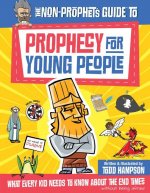 The Non-Prophet's Guide(tm) to Prophecy for Young People: What Every Kid Needs to Know about the End Times