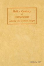 Half a Century of Lutheranism Among Our Colored People
