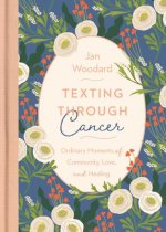 Texting Through Cancer: Ordinary Moments of Community, Love, and Healing