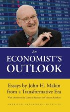 Economist's Outlook: Essays by John H. Makin from a Transformative Era