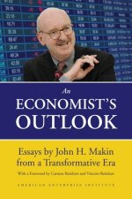Economist's Outlook: Essays by John H. Makin from a Transformative Era