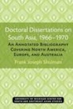 Doctoral Dissertations on South Asia, 1966-1970: An Annotated Bibliography Covering North America, Europe, and Australia