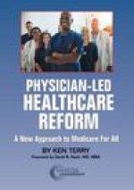 Physician-Led Healthcare Reform: A New Approach to Medicare For All