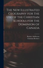 New Illustrated Geography for the Use of the Christian Schools for the Dominion of Canada [microform]