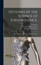 Outlines of the Science of Jurisprudence.: An Introduction to the Systematic Study of Law