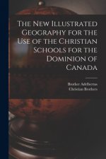 The New Illustrated Geography for the Use of the Christian Schools for the Dominion of Canada [microform]