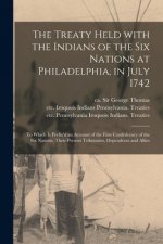 Treaty Held With the Indians of the Six Nations at Philadelphia, in July 1742 [microform]