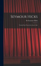 Seymour Hicks: Twenty-four Years of an Actor's Life