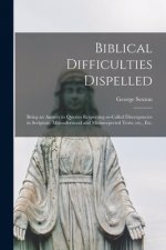 Biblical Difficulties Dispelled [microform]